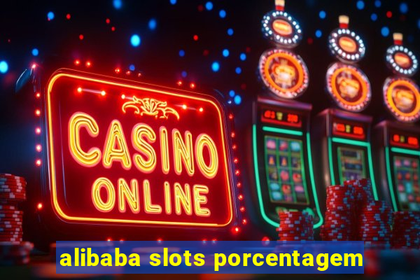 alibaba slots porcentagem